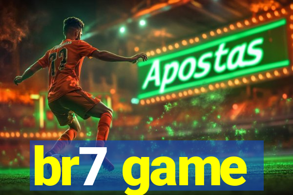 br7 game